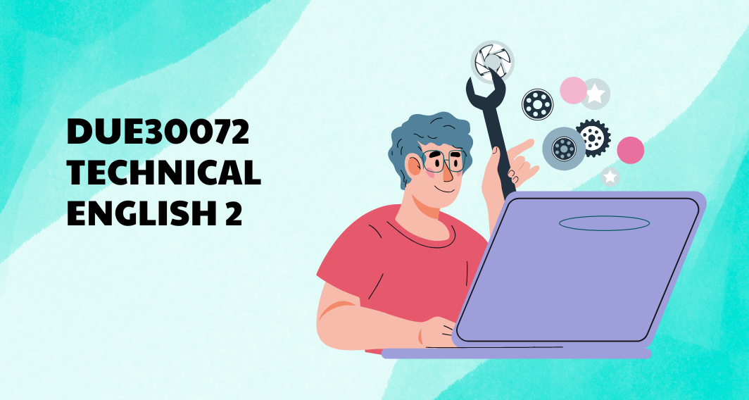 DUE30072 TECHNICAL ENGLISH 2