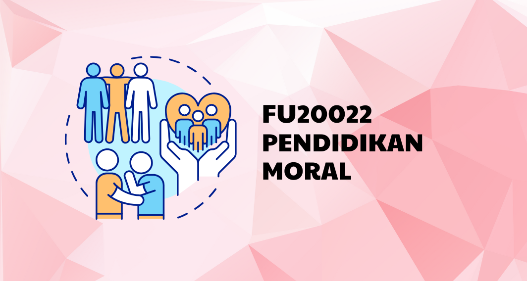 FU20022 PENDIDIKAN MORAL