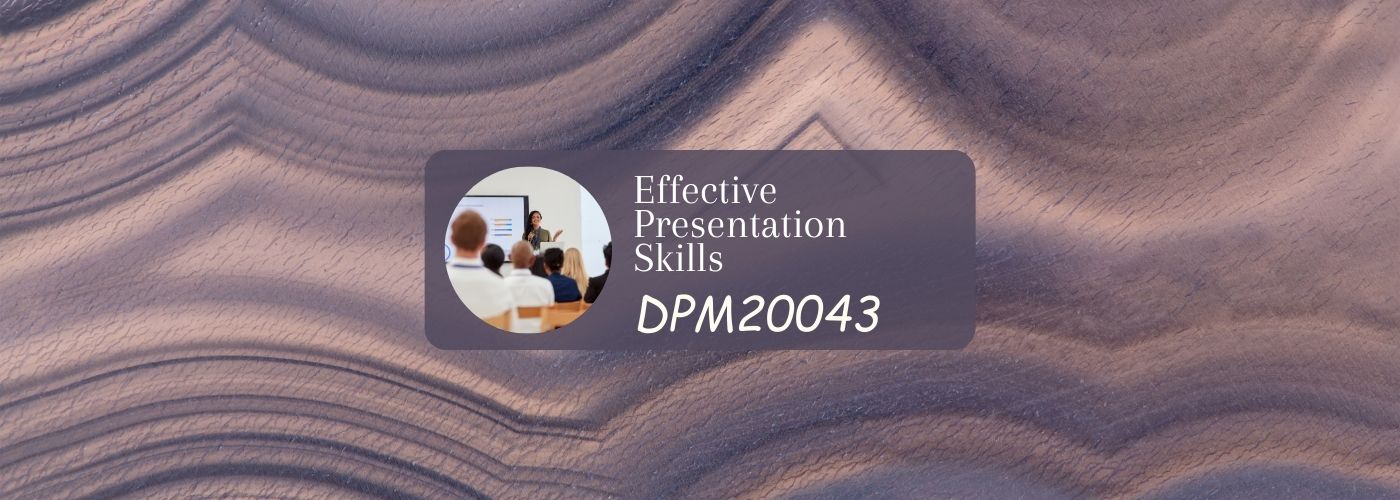 DPM20043 Effective Presentation Skills