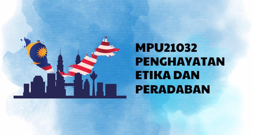 MPU23012 Penghayatan Etika Dan Peradaban