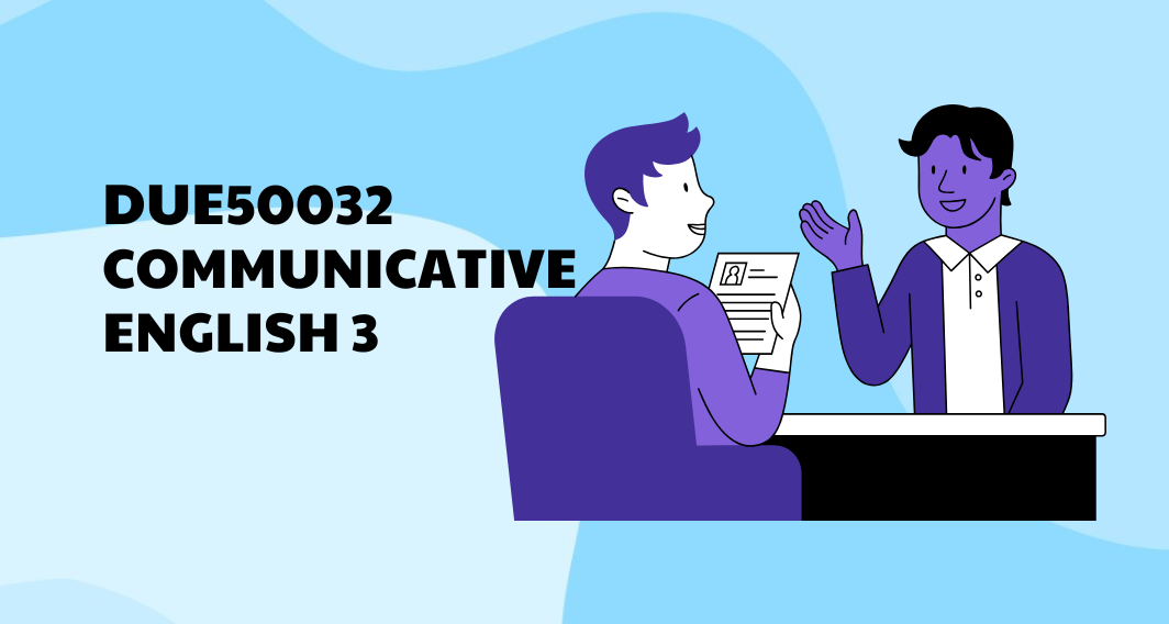 DUE50032 COMMUNICATIVE ENGLISH 3