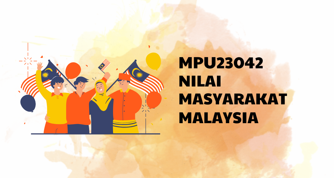 MPU23042 NILAI MASYARAKAT MALAYSIA