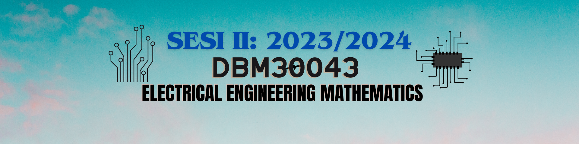 DBM30043 ELECTRICAL ENGINEERING MATHEMATICS