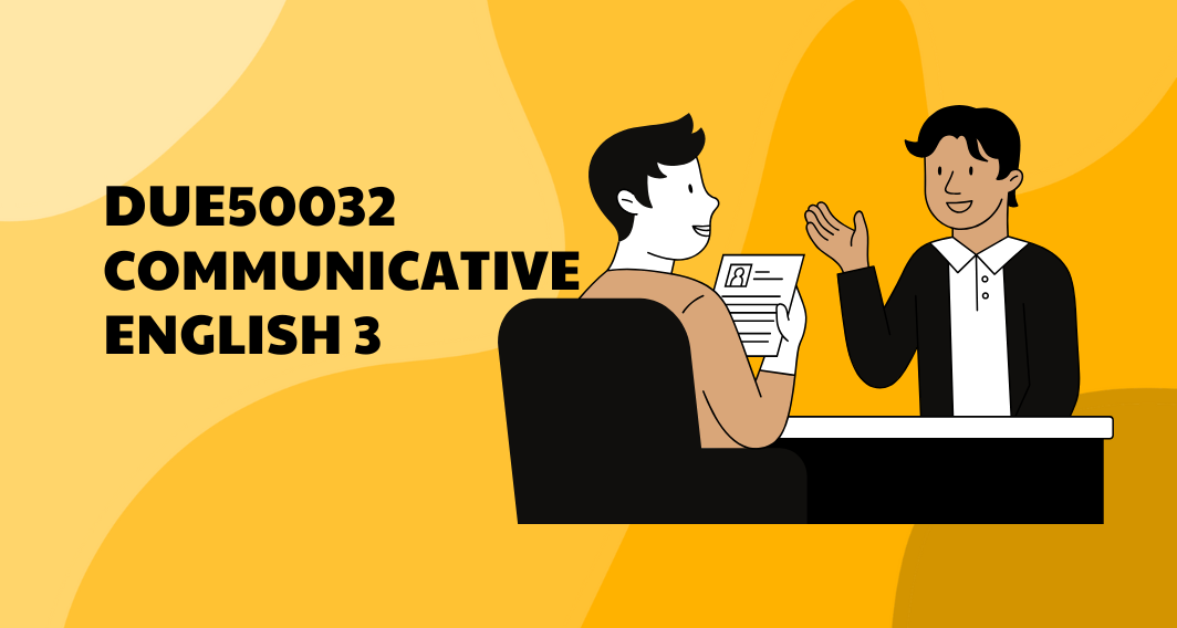 DUE50032 COMMUNICATIVE ENGLISH 3