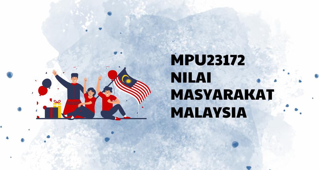 MPU23172 NILAI MASYARAKAT MALAYSIA