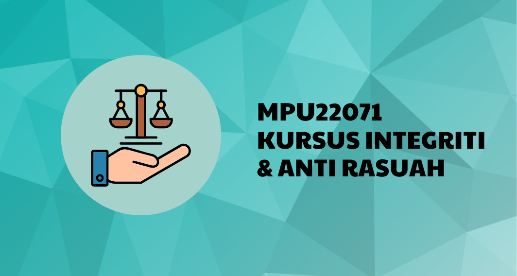 MPU22071 KURSUS INTEGRITI DAN ANTI RASUAH (KIAR)